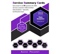 AWS Certified Data Analytics - Specialty Certification - Service Summary Cards: Get answer to all W questions for AWS Services covered in AWS Certified Data Analytics - Specialty Exam DAS-C01