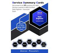 AWS Certified Data Engineer - Associate (DEA-C01) - Service Summary Cards: Get answer to all W questions for AWS Services covered in AWS Certified Data Engineer - Associate Exam