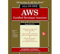 AWS Certified Developer Associate All-in-One Exam Guide (Exam DVA-C01)
