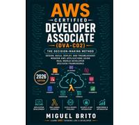 AWS Certified Developer - Associate (DVA C02): The Decision-Making Method
