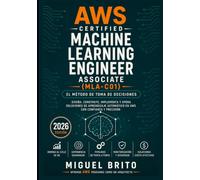 AWS Certified Machine Learning Engineer Associate (MLA C01): El Método de Toma de Decisiones