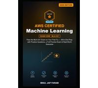AWS Certified Machine Learning Engineer Associate Study Guide 2026: Pass the MLA-C01 Exam on Your First Try - All-in-One Prep with Practice Questions, a Full Practice Exam & Real-World Scenarios