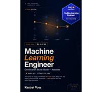 AWS Certified Machine Learning Engineer - Associate: The Hands-On Study Guide for the MLA-C01 Exam