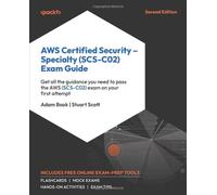 AWS Certified Security - Specialty (SCS-C02) Exam Guide: Get all the guidance you need to pass the AWS (SCS-C02) exam on your first attempt