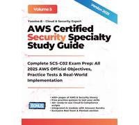 AWS Certified Security Specialty Study Guide: Complete SCS-C02 Exam Prep: All 2025 AWS Official Objectives, Practice Tests & Real-World Implementation