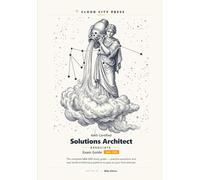 AWS Certified Solutions Architect - Associate Exam Guide: The Complete SAA-C03 Study Guide with Practice Questions, and Real-World Architecture Patterns