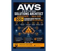 AWS Certified Solutions Architect Associate (SAA-C03) 500+ Scenario-Based Practice Questions with Full Explanations