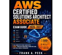 AWS Certified Solutions Architect Associate SAA-C03 Study Guide 2026-2027: 500+ Practice Questions, Hands-On Labs, and Real-World Scenarios