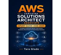 AWS Certified Solutions Architect - Associate Study Guide 2026-2027: Complete Certification Review with Practice Questions, Mock Exams & Cloud Design Scenarios
