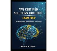 AWS Certified Solutions Architect exam prep: 500+ practice questions,detailed explanations and key concepts