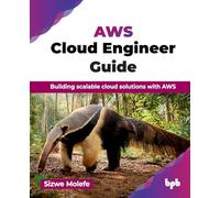 AWS Cloud Engineer Guide: Building scalable cloud solutions with AWS (English Edition)