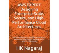 AWS EXPERT Designing Enterprise-Scale, Secure, and High-Performance Cloud Architectures: Master Professional-Level AWS Architecture, Advanced Cloud Design, and Real-World System Engineering