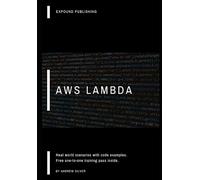 AWS Lambda - An Event Driven Serverless Computing Platform: Practical Programming With Free Live Session Pass Inside