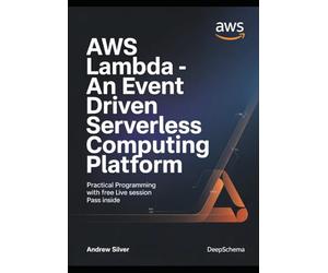 AWS Lambda - An Event Driven Serverless Computing Platform: Practical Programming With Free Live Session Pass Inside