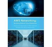 Aws Networking: Building Robust Cloud Networks: Theory And Application Of Aws Tools For Scalable And Secure Networking