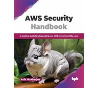 AWS Security Handbook: A practical guide to safeguarding your AWS environment like a pro (English Edition)