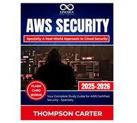 AWS Security - Specialty A Real-World Approach to Cloud Security: Your Complete Study Guide for AWS Certified Security - Specialty