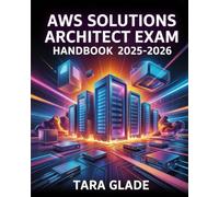 AWS Solutions Architect Exam Handbook 2025-2026: Amazon Web Services Associate Certification Book with Cloud Infrastructure, EC2, S3, VPC, and Practice Questions