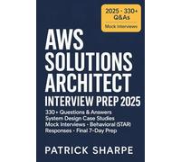 AWS Solutions Architect Interview Prep 2025: 330+ Questions & Answers · System Design Case Studies · Mock Interviews · Behavioral (STAR) Responses · Final 7-Day Prep