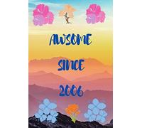 Awsome Since 2006: Perfect Nice Looking Notebook For People Born In 2006 , Nice Gift For Loved Ones . Good For Journaling Taking Notes.