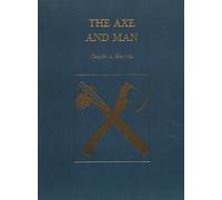 Axe and Man: The History of Man's Early Technology as Exemplified by His Axe
