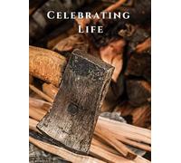 AXE IN STUMP - Celebration of Life Memorial Guest Book for Funerals and Services Honoring Strength, Provision, and Purpose: A Hardcover Memorial ... by Hard Work Splitting Firewood with an Axe