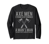Axe Men Strong and Determined A Mans Man Man Manche Longue