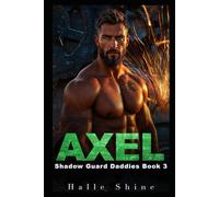 Axel: An Age Play, DDlg, Bodyguard Protector, Second Chance Romance