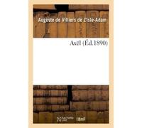 Axël - Auguste de Villiers de l'Isle-Adam - Hachette Bnf - broché - Livre