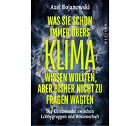 Axel Bojanowski Was Sie schon immer übers Klima wissen wollten, aber bis (Poche)