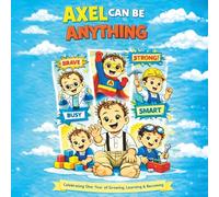 Axel can be anything: Celebrating one year of growing, learning and becoming.