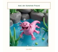 Axel, der lächelnde Freund: Eine Geschichte aus dem Wasser