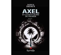 Axel et la face cachée du palmier - Patrick Defaux - Spinelle Eds - broché - Roman