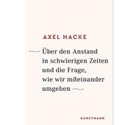 Axel Hacke Über den Anstand in schwierigen Zeiten und die Frage, wie wir (Relié)