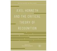 Axel Honneth And The Critical Theory Of Recognition