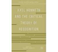 Axel Honneth And The Critical Theory Of Recognition