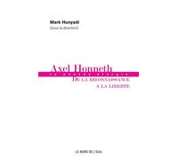 Axel Honneth De la Reconnaissance a la Liberté - Marc Hunyadi - Le Bord De L'eau Eds - broché - Essai