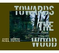 Axel Hutte Towards the Wood /anglais/allemand
