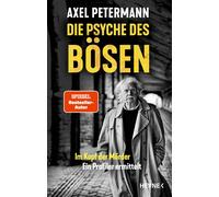 Axel Petermann Die Psyche des Bösen: Im Kopf der Mörder - ein Profiler e (Poche)