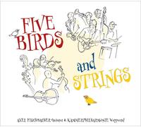 AXEL-QUINTET-& KAMMERPHILHARMONIE W FISCHBACHER - FIVE BIRDS AND STRINGS CD NEUF