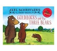 Axel Scheffler's Fairy Tales: Goldilocks and the Three Bears