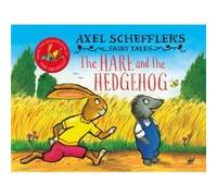 Axel Schefflers Fairy Tales The Hare and the Hedgehog by Axel Scheffler Axel Scheffler (Auteur)