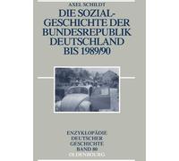 Axel Schildt Die Sozialgeschichte Der Bundesrepublik Deutschland Bis 198 (Poche)