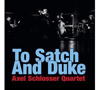 Axel Schlosser Quartet - Axel Schlosser Quartet : to Satch and Duke. [Import]
