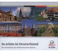 Axel Wostry (Sprecher) - So schön ist Deutschland ~ Die Geschichte der Weltkulturerbe-Stätten (Hörbuch - 6 Audio CD`s)