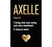 Axelle Name Definition Dictionary: Personalized Journal for Axelle - Funny Lined Notebook with Name, 6x9 Inches, 120 Pages