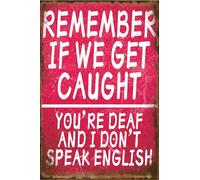 AXHNG Affiche vintage en métal aluminium avec inscription « Remember If We Get Caught You're Deaf and I Don't Speak » - Décoration murale - 20,3 x 30,5 cm