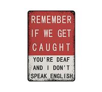 AXHNG Affiche vintage « Remember If We Get Caught You're Deaf and I Don't Speak » en métal et aluminium - Décoration murale - 20,3 x 15,2 cm