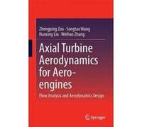 Axial Turbine Aerodynamics for Aero-engines - [Version Originale] Zhengping Zou, Songtao Wang, Huoxing Liu, Weihao Zhang (Auteur)