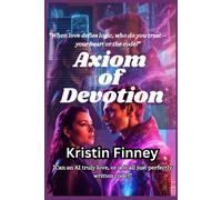 Axiom Of Devotion: Echoes Of The Heart In A Digital Age-A Novel